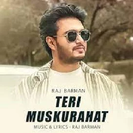 Teri Muskurahat - Raj Barman
